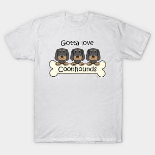 Gotta Love Coonhounds T-Shirt